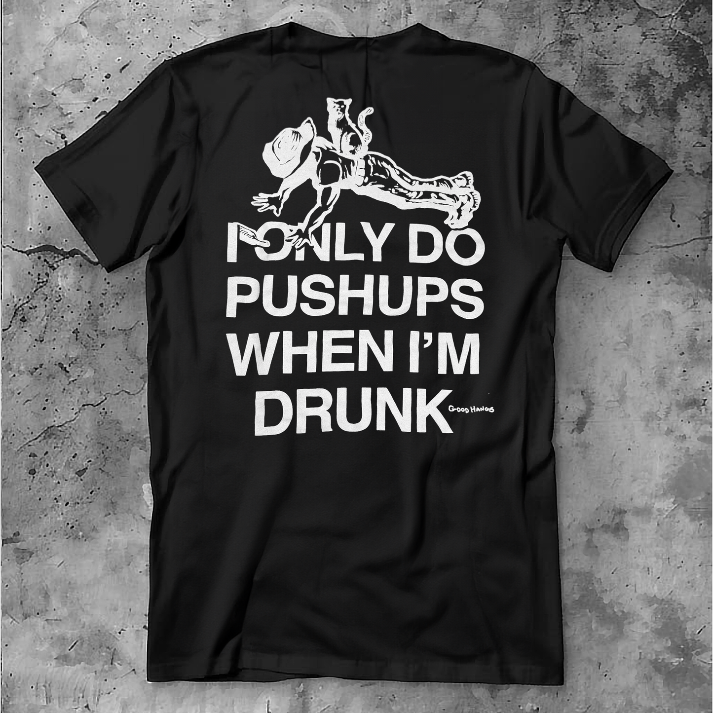 Cowboy Push-ups Shirt - Good Hangs - I Only Do Push-ups When I’m Drunk (Drinking Lonely) Style